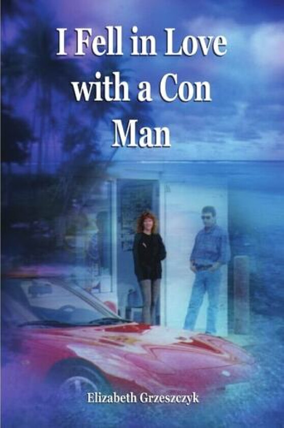 I Fell in Love with a Con Man av Elizabeth Grzeszczyk (Paperback)