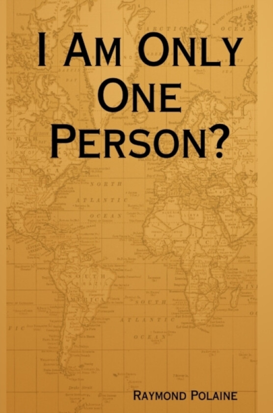 I Am Only One Person? av Raymond Polaine (Paperback)