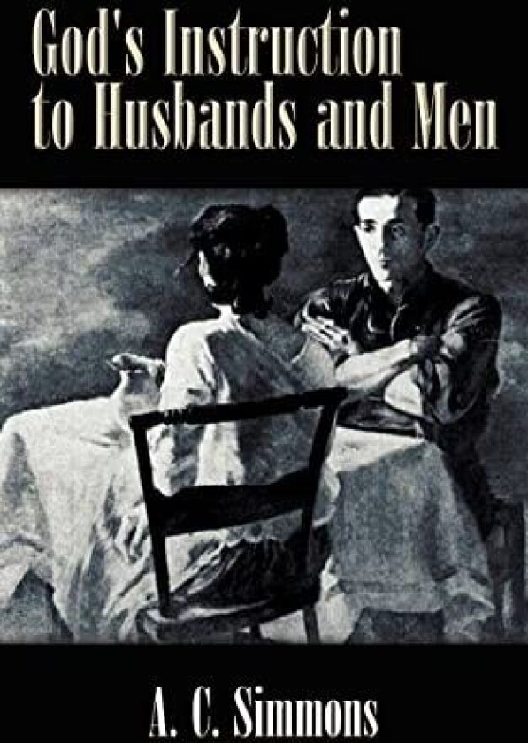 God's Instruction to Husbands and Men av A.C. Simmons (Paperback)