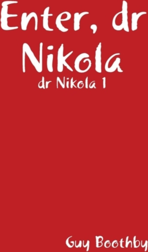 Enter, dr Nikola av Guy Boothby (Hardcover)