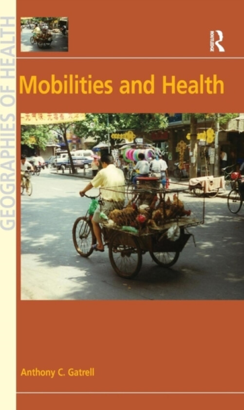 Mobilities and Health av Anthony C. Gatrell (Hardcover)