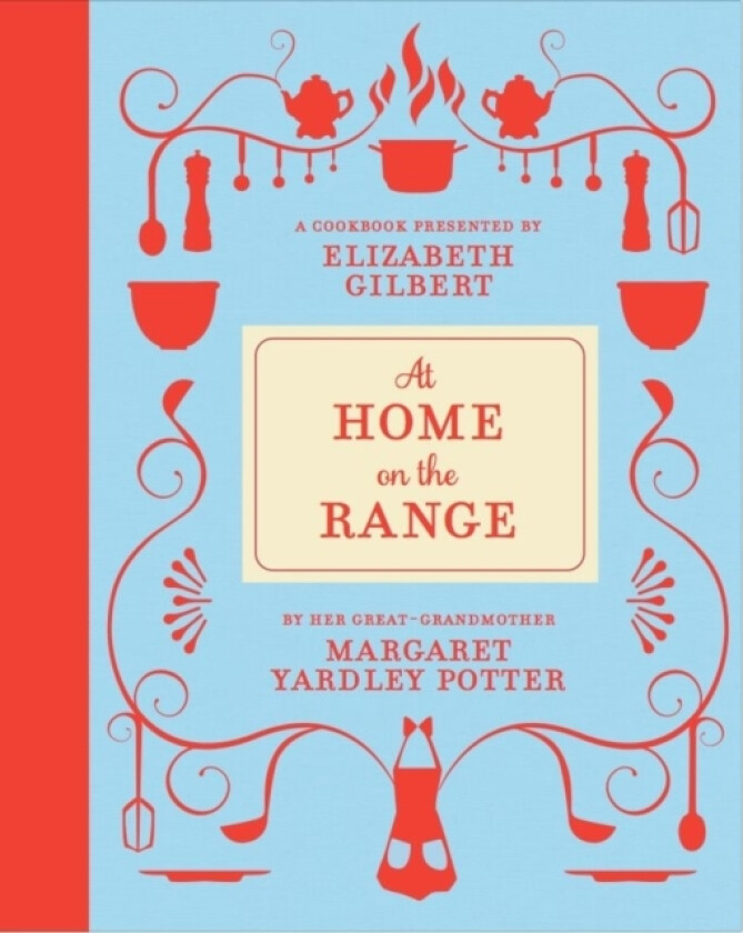 At Home on the Range av Margaret Yardley Potter, Elizabeth Gilbert (Hardcover)