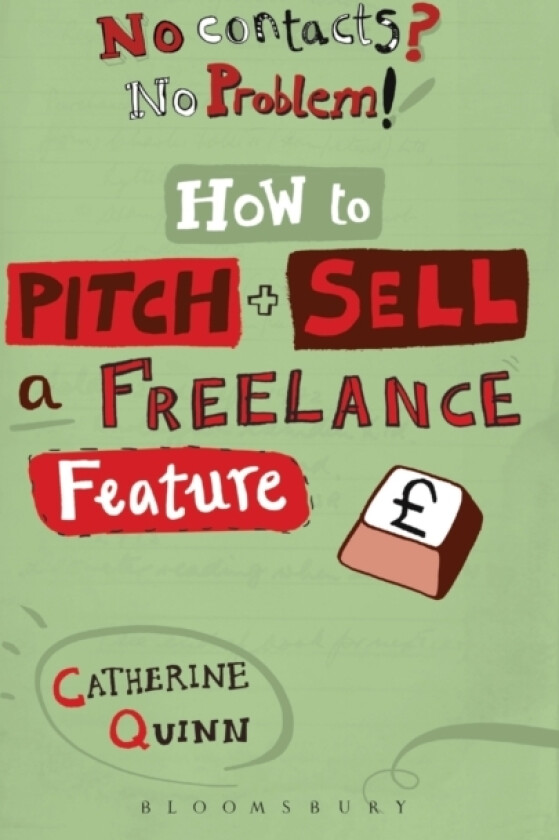 No contacts? No problem! How to Pitch and Sell a Freelance Feature av Catherine Quinn (Paperback)