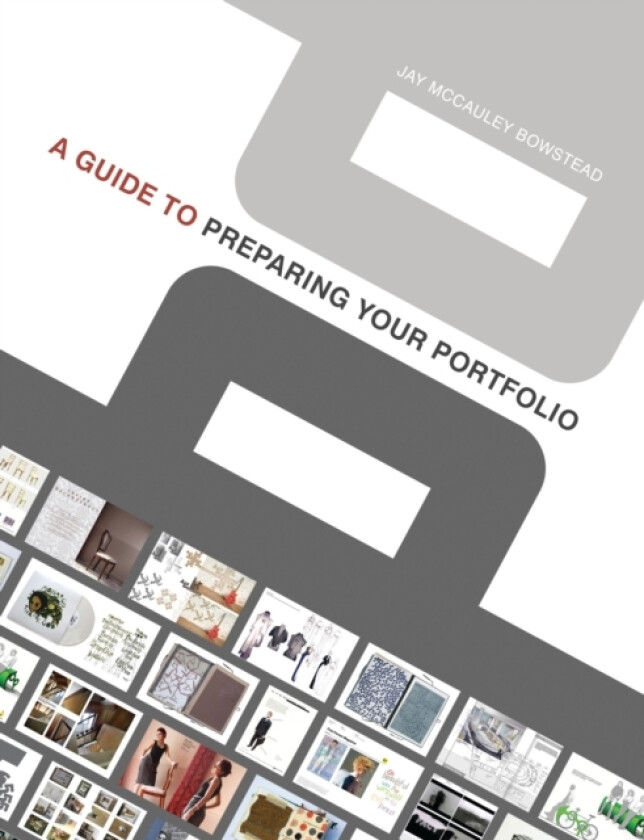 A Guide to Preparing your Portfolio av Jay McCauley Bowstead (Paperback)