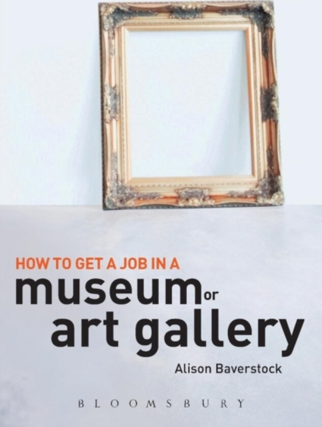 How to Get a Job in a Museum or Art Gallery av Alison Baverstock (Paperback)