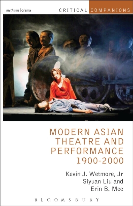 Modern Asian Theatre and Performance 1900-2000 av Jr. Kevin J. Wetmore, Siyuan Liu, Erin B. Mee (Paperback)
