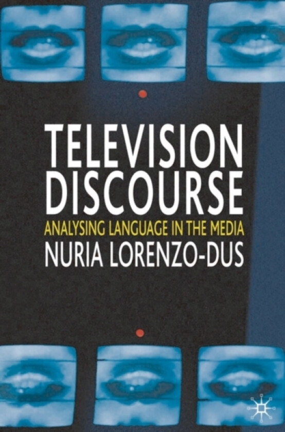 Television Discourse av Nuria Lorenzo-Dus (Hardcover)