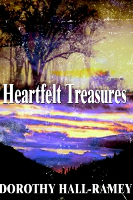 Heartfelt Treasures av Dorothy Hall-Ramey (Hardcover)