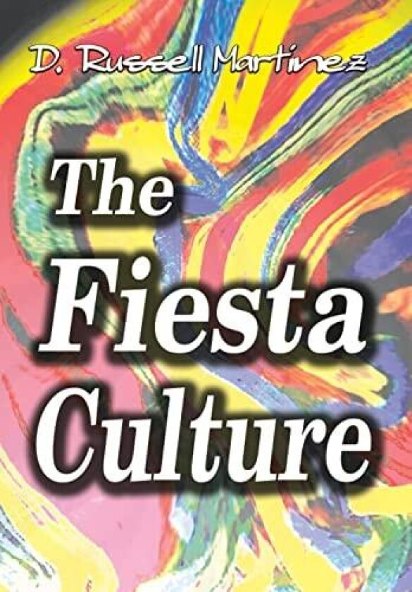 The Fiesta Culture av D.Russell Martinez (Hardcover)