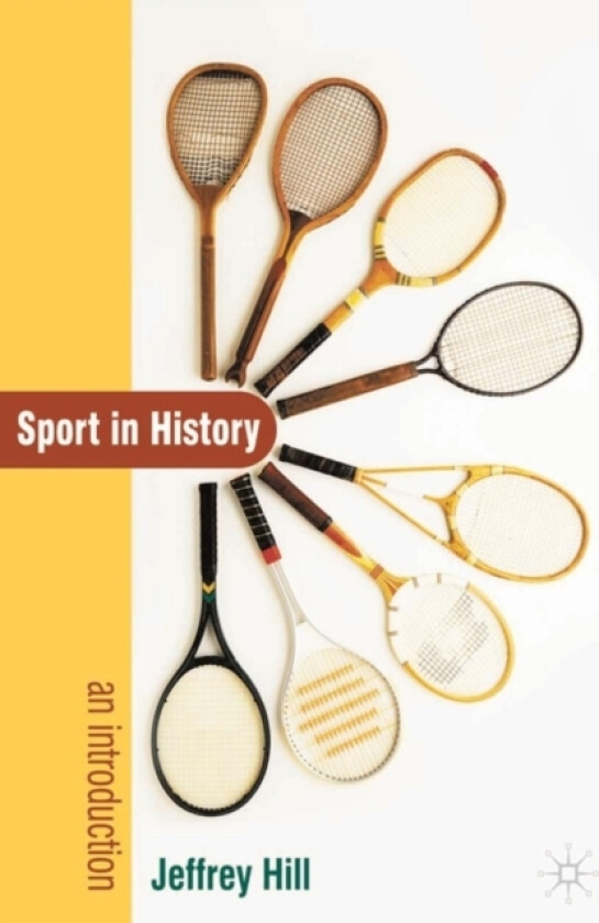 Sport In History av Emeritus Professor Jeffrey Hill (Hardcover)