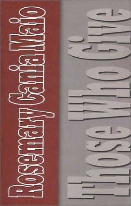 Those Who Give av Rosemary Cania Maio (Hardcover)
