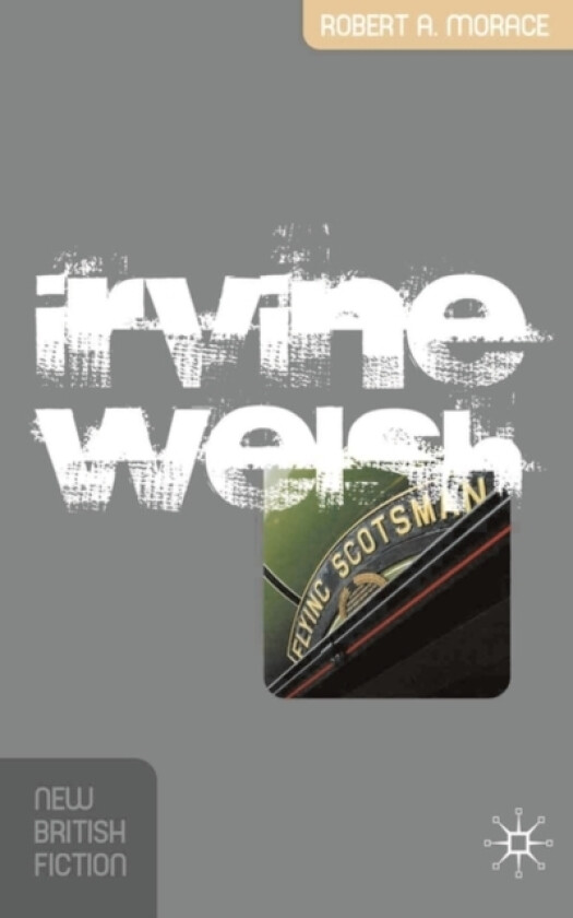 Irvine Welsh av Robert Morace (Paperback)