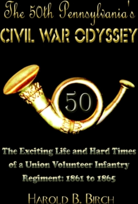 The 50th Pennsylvania's Civil War Odyssey av Harold B. Birch (Paperback)