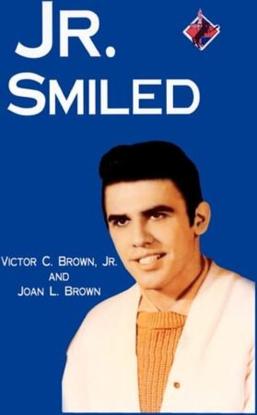 Jr. Smiled av Joan Brown, Victor C. Brown (Paperback)