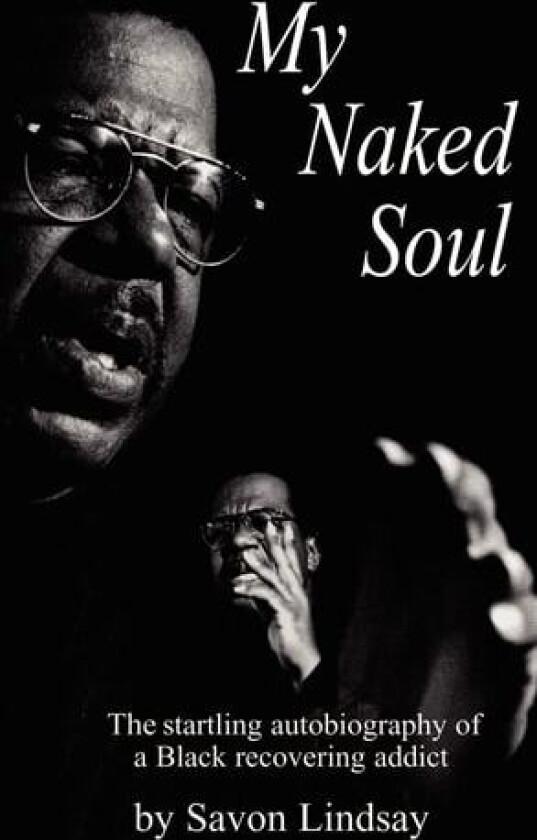 My Naked Soul: The Startling Autobiography of a Black Recovering Addict av Savon Lindsey (Paperback)