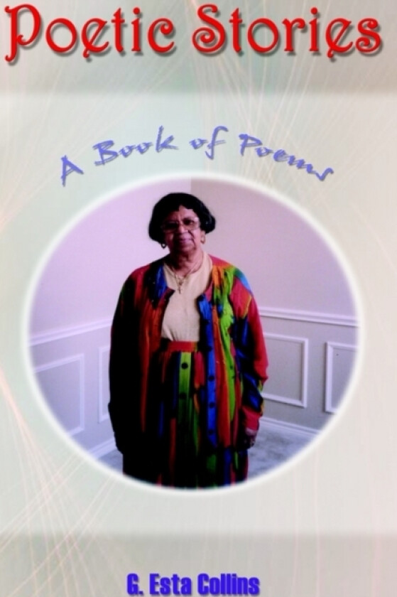 Poetic Stories av G.Esta Collins (Hardcover)