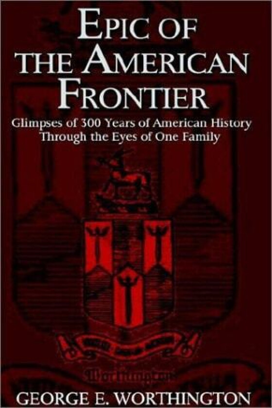 Epic of the American Frontier av George E. Worthington (Paperback)