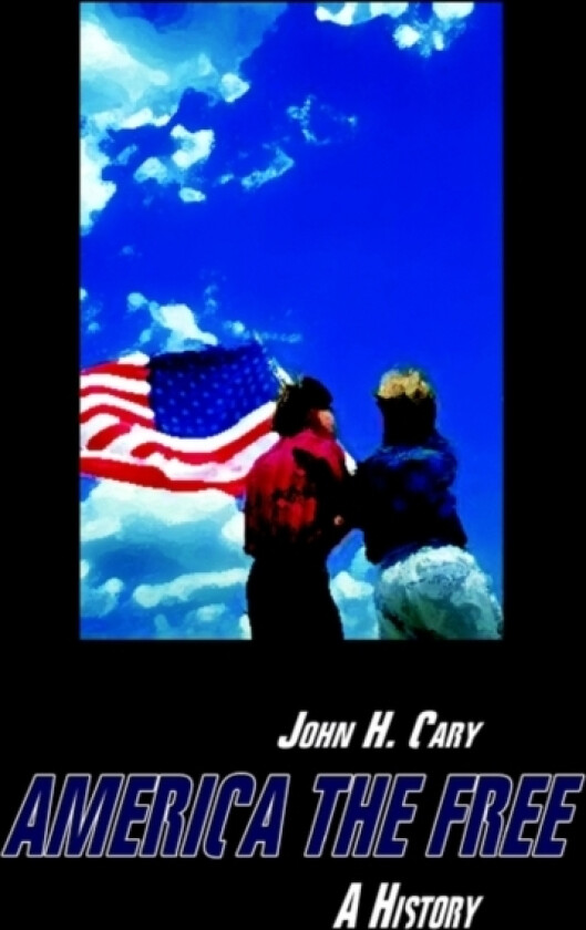 America the Free av John H. Cary (Hardcover)