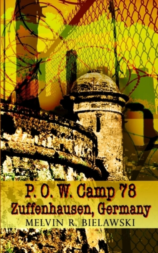 P.O.W. Camp 78 Zuffenhausen, Germany av Melvin R. Bielawski (Paperback)