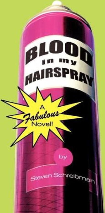 Blood in My Hairspray av Steven Schreibman (Hardcover)