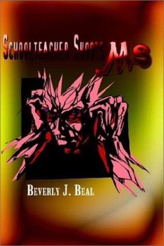 Schoolteacher Shoots MS! av Beverly J. Beal (Hardcover)