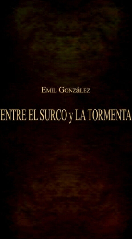 Entre El Surco Y La Tormenta av Emil Gonzalez (Paperback)