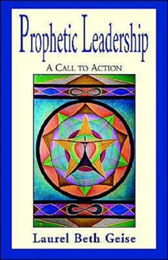 Prophetic Leadership av Laurel Beth Geise (Paperback)