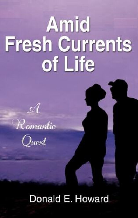 Amid Fresh Currents of Life av Donald E. Howard (Hardcover)