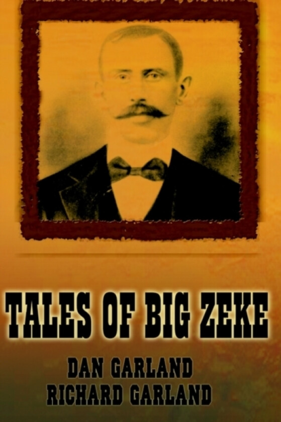 Tales of Big Zeke av Richard Garland (Hardcover)