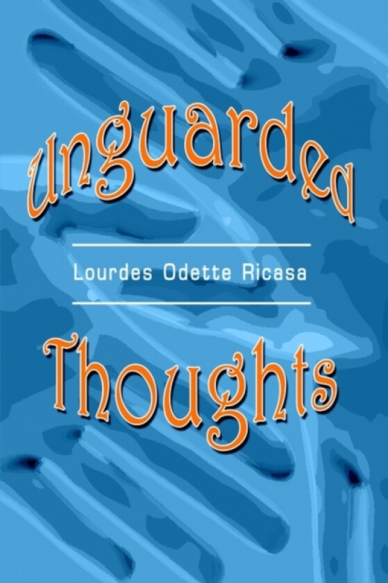 Unguarded Thoughts av Lourdes Odette Ricasa (Hardcover)