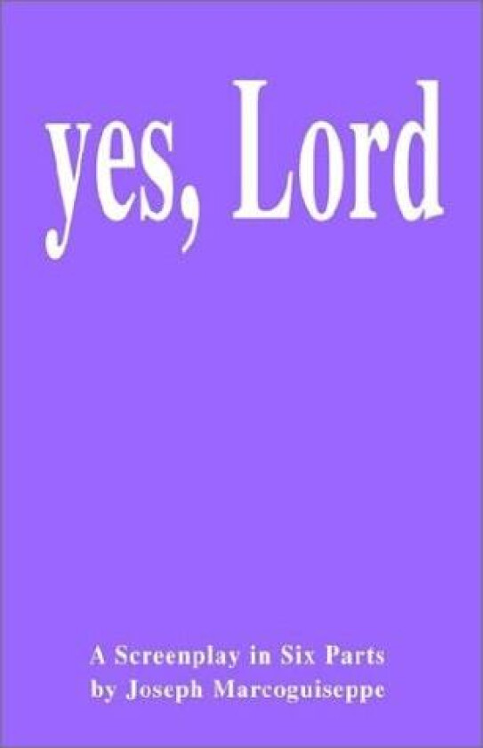 Yes, Lord av Joseph Marcoguiseppe (Hardcover)