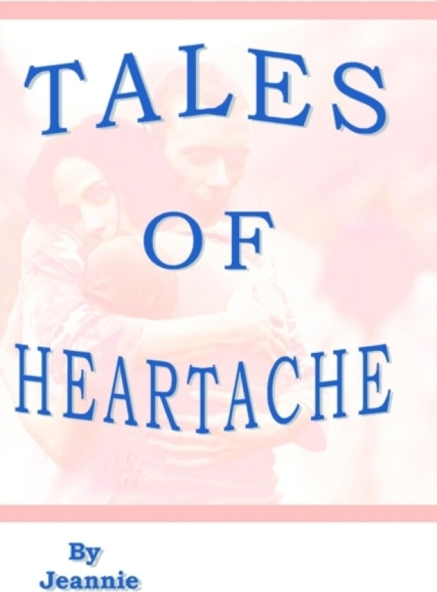 Tales of Heartache av Jeannie (Hardcover)