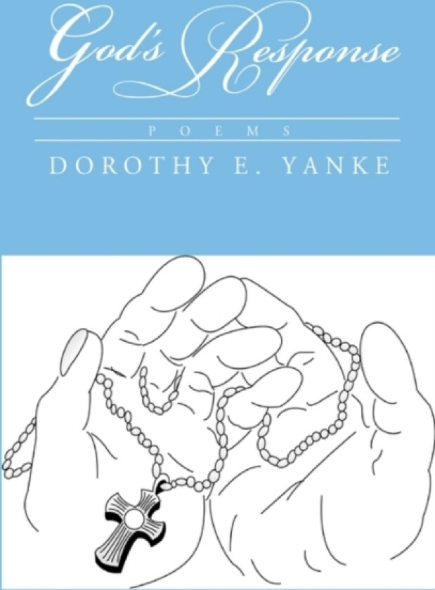 God's Response av Dorothy E Yanke (Hardcover)