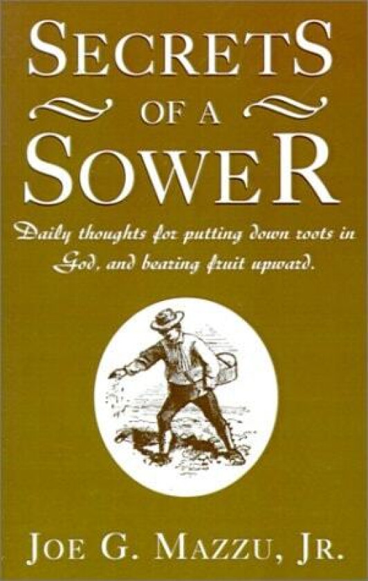 Secrets of a Sower av Joe G Jr Mazzu, Jr Mazzu (Paperback)