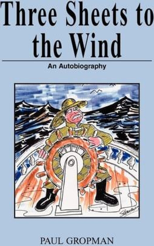 Three Sheets to the Wind av Gropman Paul (Hardcover)
