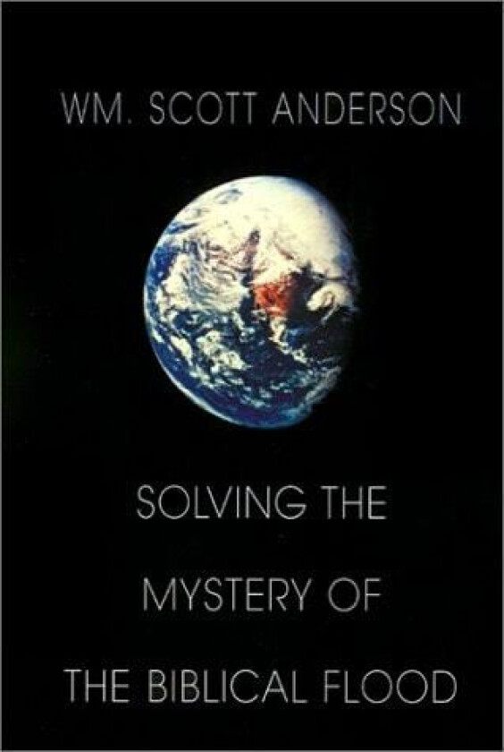 Solving the Mystery of the Biblical Flood av William Scott Anderson (Hardcover)