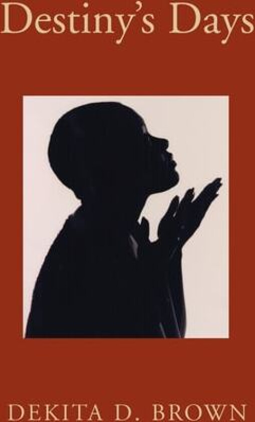 Destiny's Days av Dekita D. Brown (Paperback)