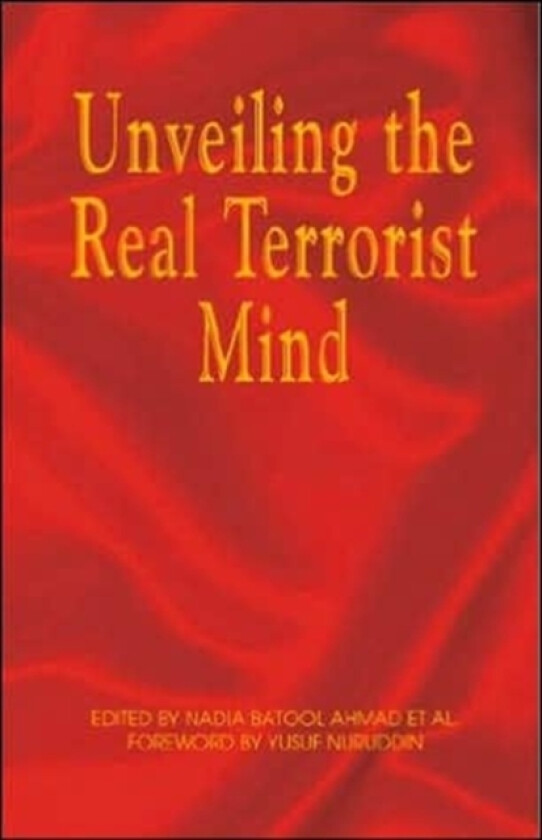 Unveiling the Real Terrorist Mind av Nadia Batool Ahmad (Hardcover)