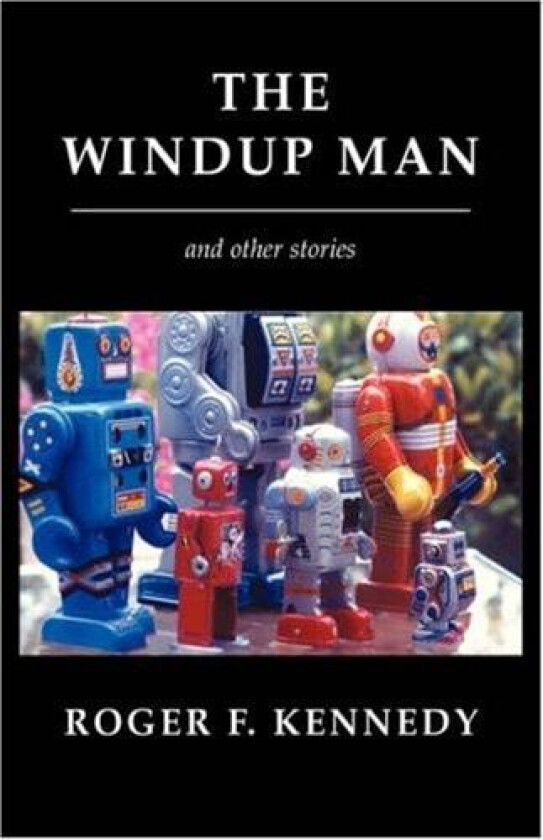 The Windup Man av Roger F Kennedy (Paperback)