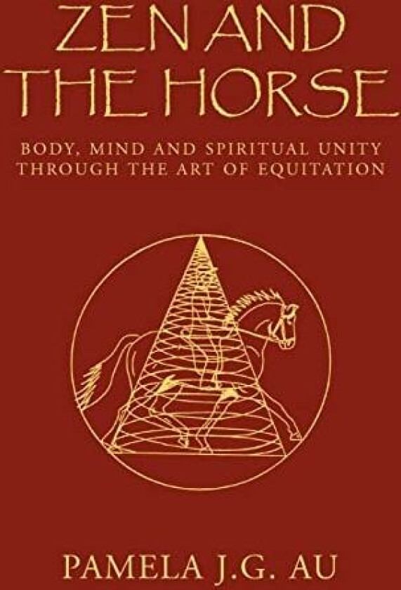 Zen and the Horse av Pamela J. G. Au (Hardcover)