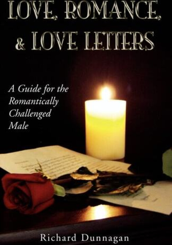 Love, Romance and Love Letters av Richard Dunnagan (Paperback)