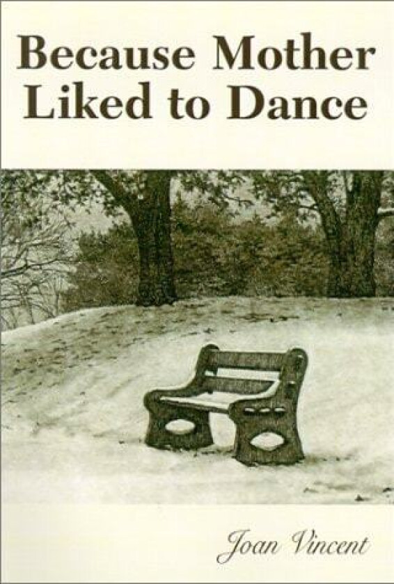 Because Mother Liked to Dance av Joan Vincent (Hardcover)