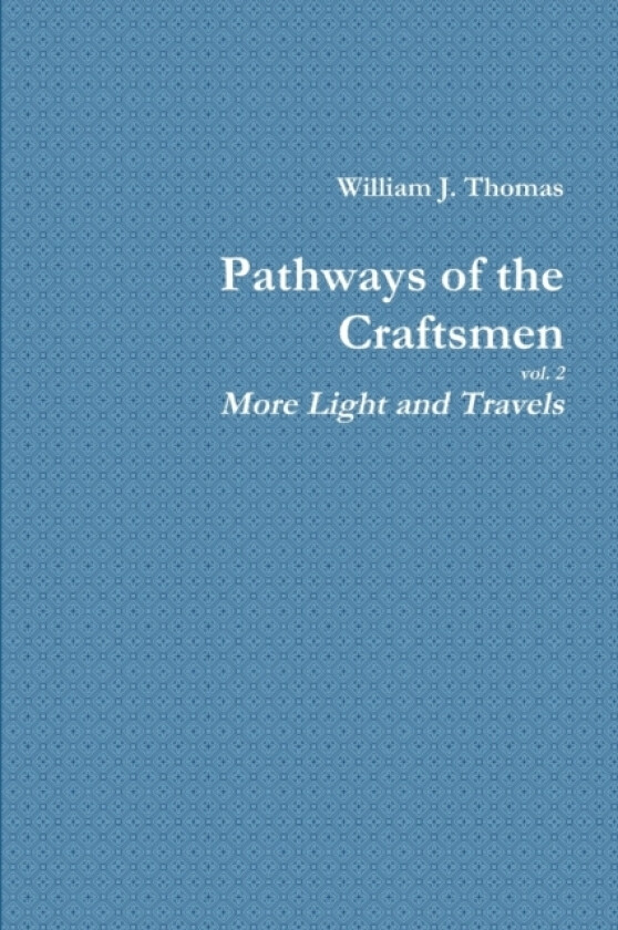 Pathways of the Craftsmen, vol. 2 - More Light and Travels av William Thomas (Paperback)