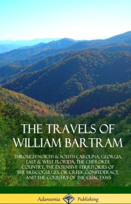 The Travels of William Bartram av William Bartram (Hardcover)