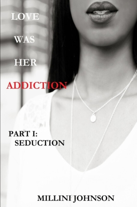Love Was Her Addiction Part I av Millini Johnson (Paperback)