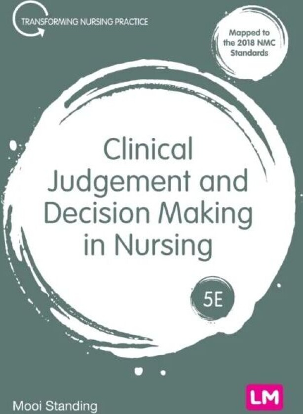 Clinical Judgement and Decision Making in Nursing av Mooi Standing