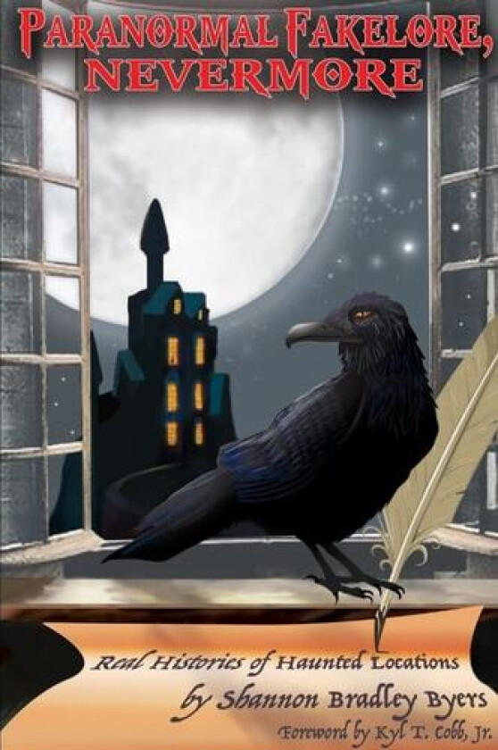 Paranormal Fakelore, Nevermore: Real Histories of Haunted Locations av Shannon Bradley Byers (Paperback)