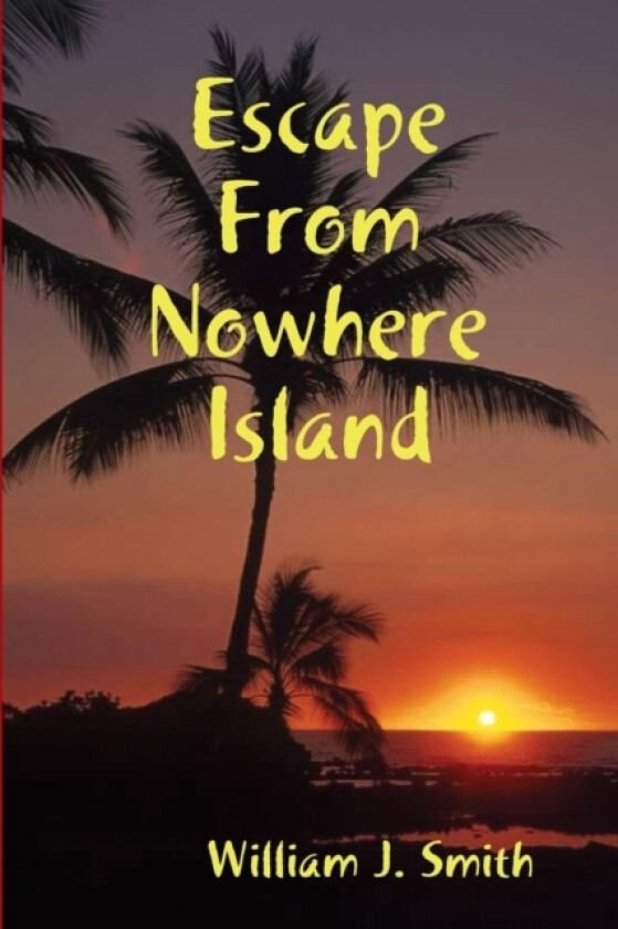Escape from Nowhere Island av William J. Smith (Paperback)