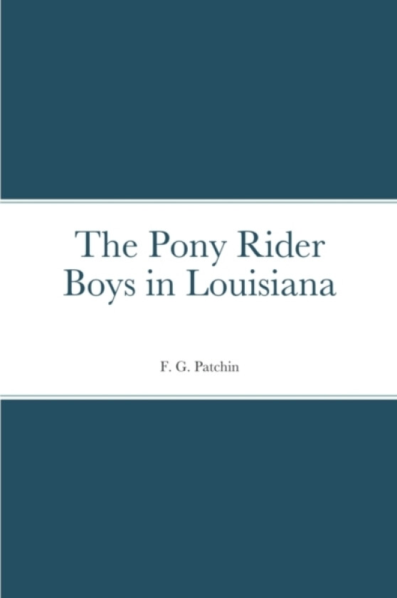 The Pony Rider Boys in Louisiana av F G Patchin (Paperback)