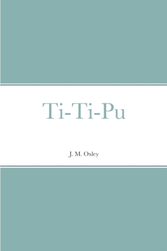 Ti-Ti-Pu av J M Oxley (Paperback)